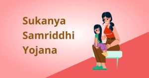 Sukanya Samriddhi Yojana